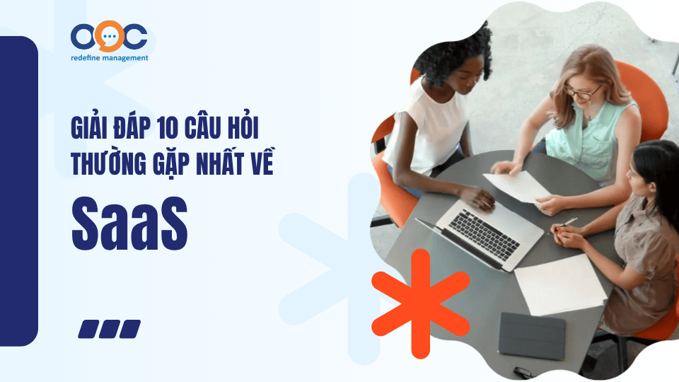 Giải đáp 10 câu hỏi thường gặp nhất về SaaS