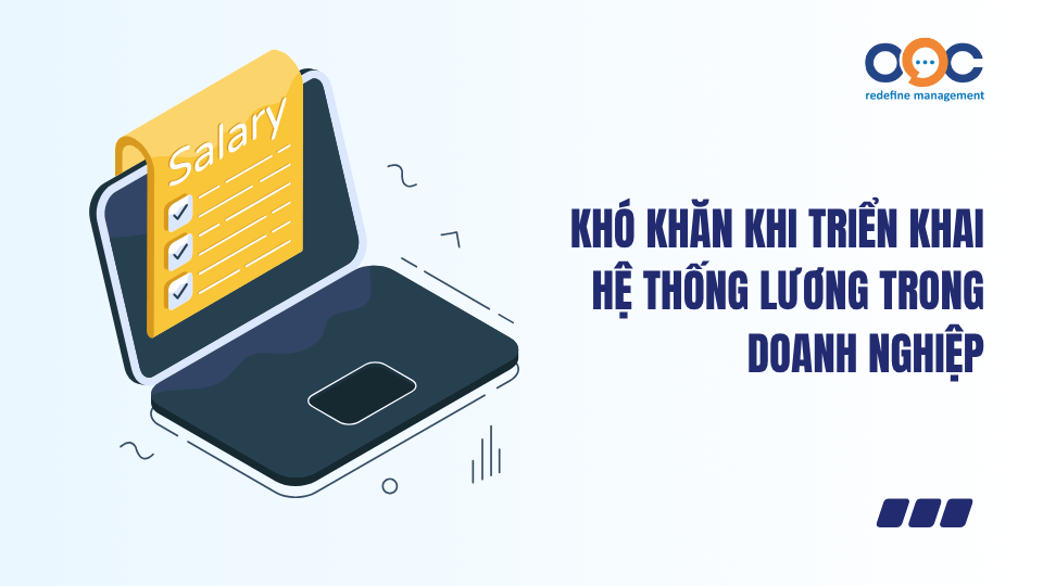 Khó khăn khi triển khai hệ thống lương trong doanh nghiệp
