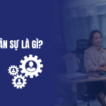 Nghề nhân sự là gì? Làm gì?
