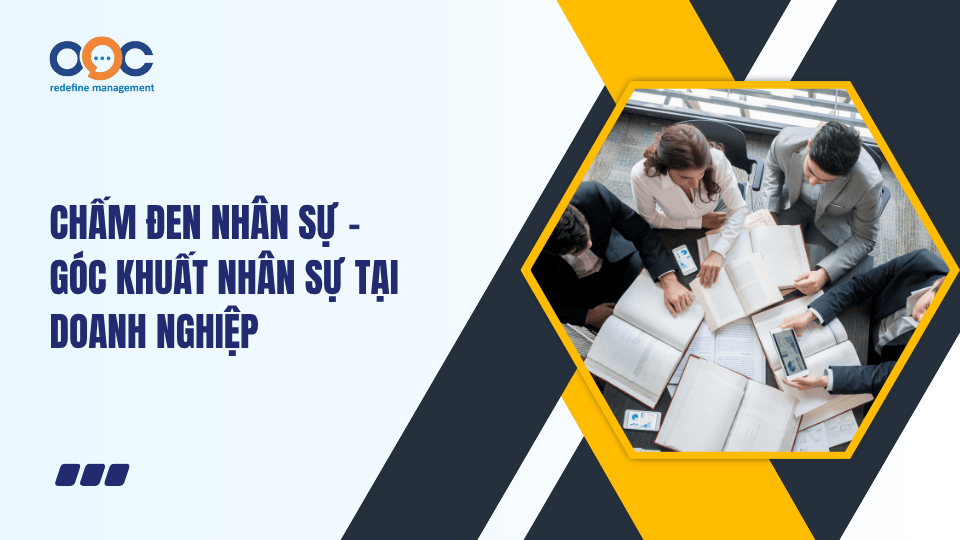 Chấm đen nhân sự – Góc khuất nhân sự tại doanh nghiệp