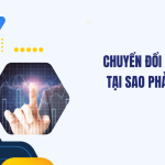 Chuyển đổi số là gì Tại sao phải chuyển đổi số