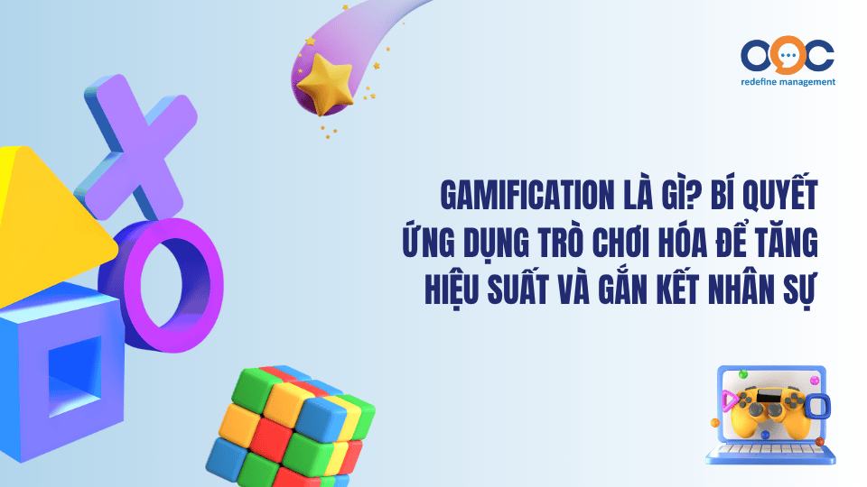 Gamification là gì Bí quyết ứng dụng trò chơi hóa để tăng hiệu suất và gắn kết nhân sự