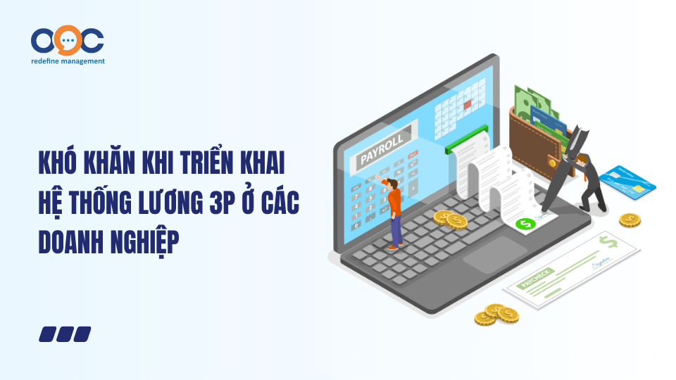 Khó khăn khi triển khai hệ thống lương 3p ở các doanh nghiệp