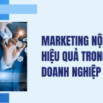 Marketing nội bộ hiệu quả trong doanh nghiệp
