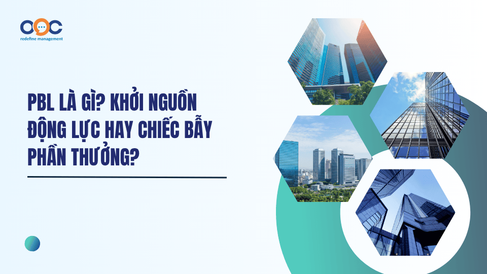 PBL là gì Khởi nguồn động lực hay chiêc bẫy phần thưởng