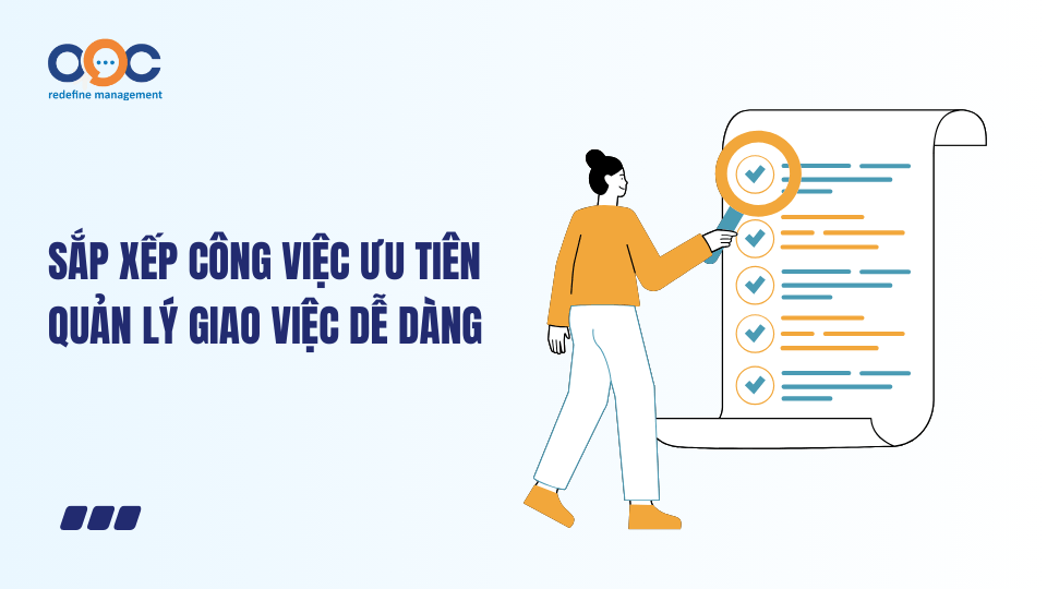 Sắp xếp công việc ưu tiên - Quản lý giao việc dễ dàng