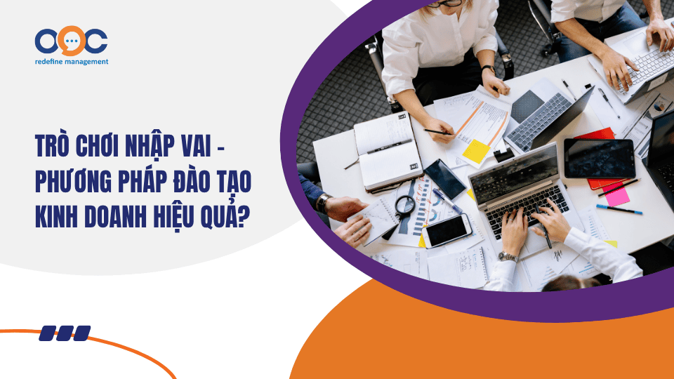 Trò chơi nhập vai - Phương pháp đào tạo kinh doanh hiệu quả
