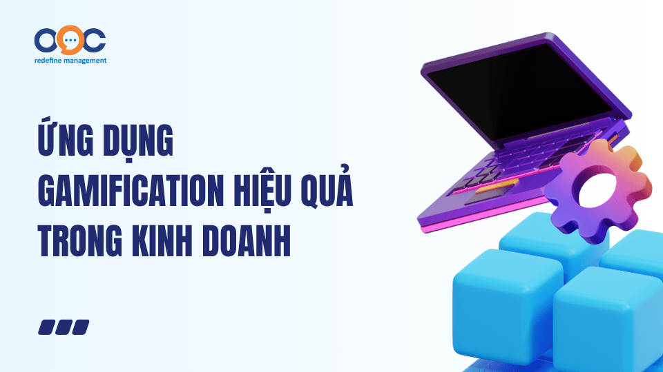 Ứng dụng Gamification hiệu quả trong kinh doanh