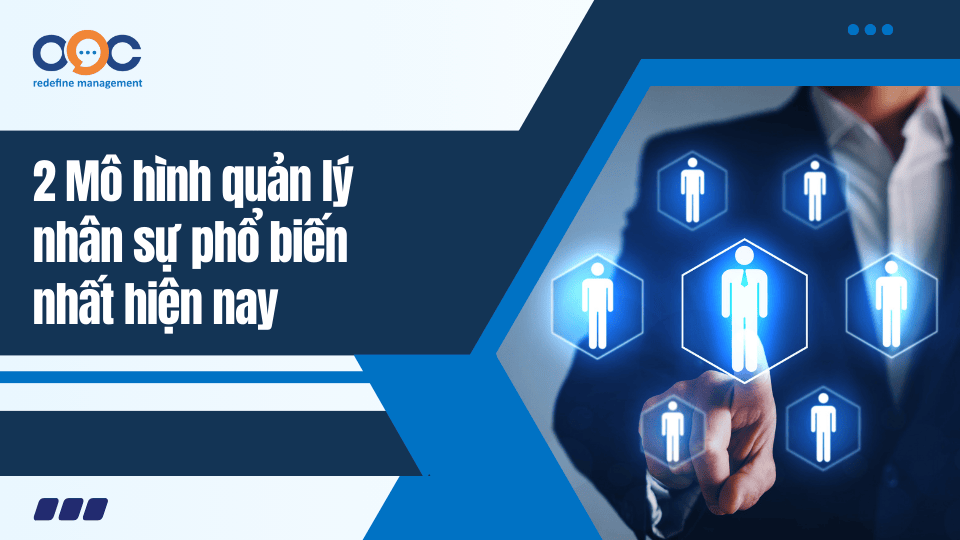 2 Mô hình quản lý nhân sự phổ biến nhất hiện nay