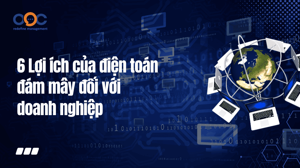6 Lợi ích của điện toán đám mây đối với doanh nghiệp