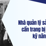Nhà quản lý sản xuất cần trang bị những kỹ năng nào