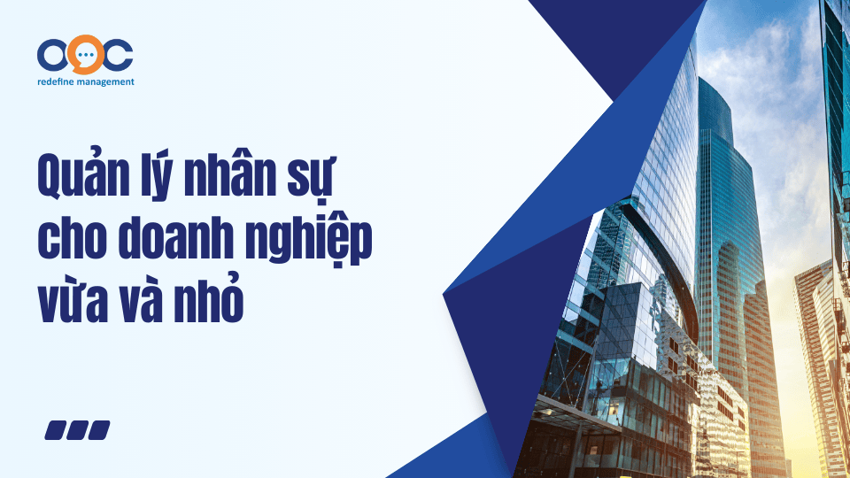 Quản lý nhân sự cho doanh nghiệp vừa và nhỏ