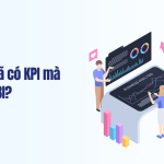 Tại sao đã có KPI mà vẫn cần BI