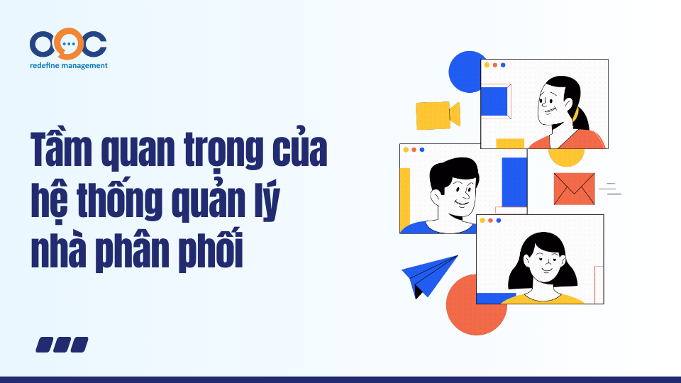 Tầm quan trọng của hệ thống quản lý nhà phân phối