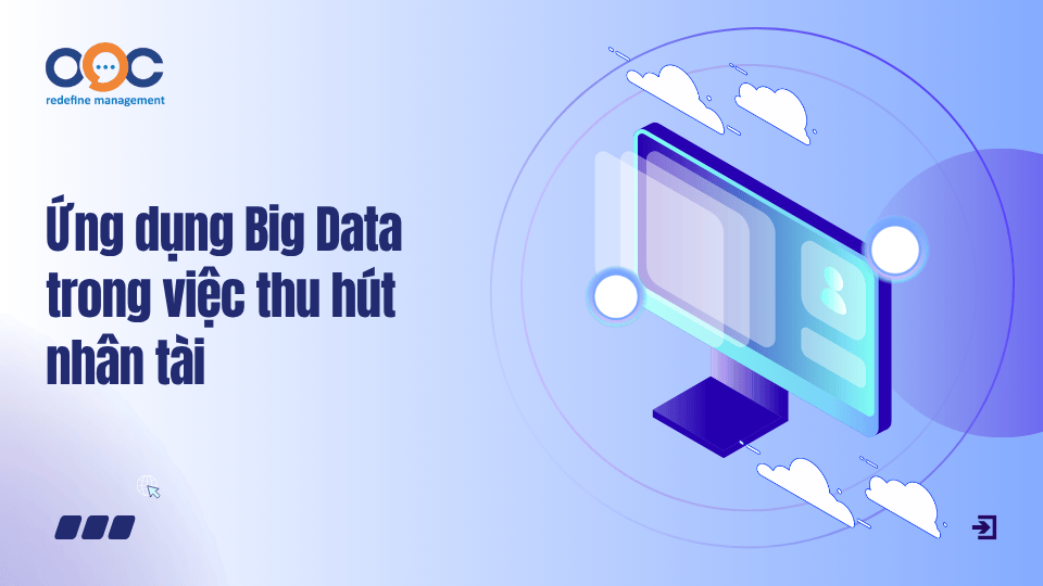 Ứng dụng Big Data trong việc thu hút nhân tài